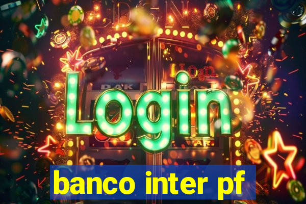 banco inter pf